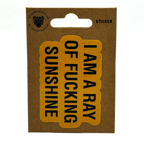 I am a Ray of Fucking Sunshine - Sticker