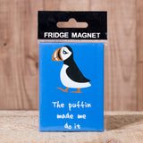 The Puffin Made Me Do It - Fridge Magnet - Idontspeakicelandic