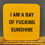 I am a Ray of Fucking Sunshine - Set of 6 Cork Coasters